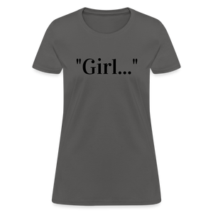 Girl... Tee - charcoal