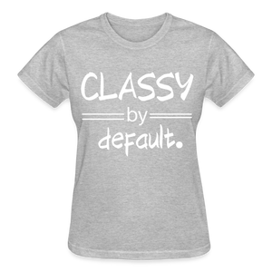 CLASSY by Default. - heather gray