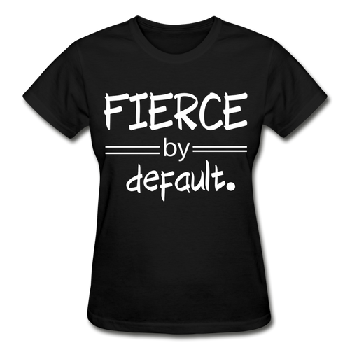 FIERCE by Default. - black