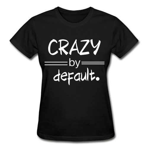 CRAZY by Default! - black