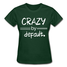 CRAZY by Default! - forest green