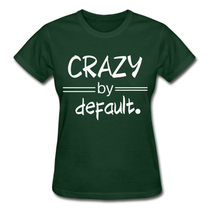 CRAZY by Default! - forest green