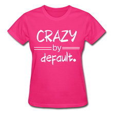 CRAZY by Default! - fuchsia