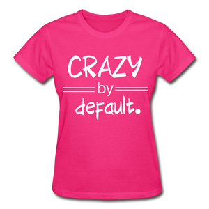 CRAZY by Default! - fuchsia